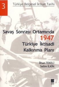 Savaş Sonrası Ortamında 1947 Türkiye İktisadi Kalk                                                                                                                                                                                                             