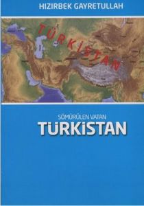Sömürülen Vatan Türkistan                                                                                                                                                                                                                                      