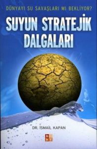 Suyun Stratejik Dalgaları Dünyayı Su Savaşları mı                                                                                                                                                                                                              