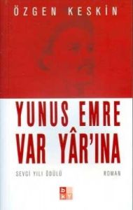 Yunus Emre Var Yâr’ına                                                                                                                                                                                                                                         