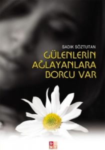 Gülenlerin Ağlayanlara Borcu Var                                                                                                                                                                                                                               