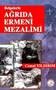 Belgelerle Ağrıda Ermeni Mezalimi                                                                                                                                                                                                                              