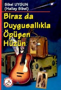 Biraz da Duygusallıkla Öpüşen Hüzün                                                                                                                                                                                                                            