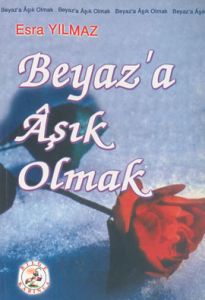 Beyaz’a Aşık Olmak                                                                                                                                                                                                                                             