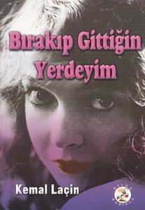 Bırakıp Gittiğin Yerdeyim                                                                                                                                                                                                                                      