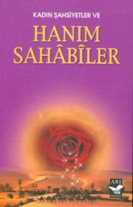 Kadın Şahsiyetler ve Hanım Sahabiler                                                                                                                                                                                                                           