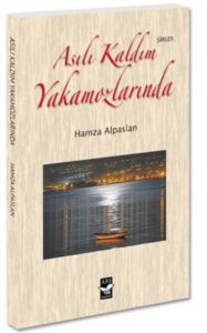 Asılı Kaldım Yakamozlarında                                                                                                                                                                                                                                    