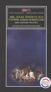 Akıl, Ahlak, Eylem ve Ruh Üzerine Akşam Sohbetleri                                                                                                                                                                                                             