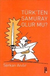 Türk’ten Samuray Olur mu?                                                                                                                                                                                                                                      