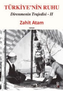 Türkiye’nin Ruhu - Direnmenin Trajedisi 2. Kitap                                                                                                                                                                                                               