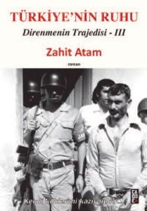 Türkiye’nin Ruhu - Direnmenin Trajedisi 3. Kitap                                                                                                                                                                                                               