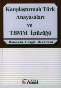 Karşılaştırmalı Türk Anayasaları ve TBMM İçtüzüğü                                                                                                                                                                                                              