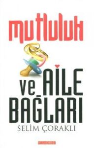 Mutluluk ve Aile Bağları                                                                                                                                                                                                                                       