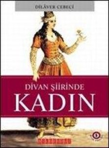 Divan Şiirinde Kadın                                                                                                                                                                                                                                           