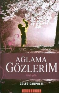 Ağlama Gözlerim                                                                                                                                                                                                                                                