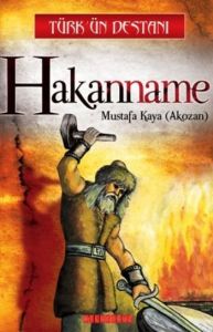 Türk’ün Destanı Hakanname                                                                                                                                                                                                                                      
