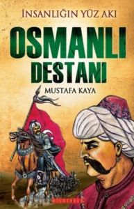 İnsanlığın Yüz Akı Osmanlı Destanı                                                                                                                                                                                                                             