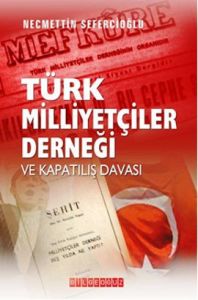 Türk Milliyetçileri Derneği ve Kapatılış Davası                                                                                                                                                                                                                