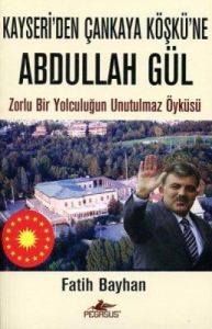 Kayseri’den Çankaya Köşkü’ne Abdulla Gül                                                                                                                                                                                                                       