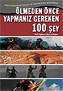 Ölmeden Önce Yapmanız Gereken 100 Şey                                                                                                                                                                                                                          