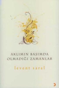 Aklımın Başımda Olmadığı Zamanlar                                                                                                                                                                                                                              