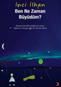 Ben Ne Zaman Büyüdüm?                                                                                                                                                                                                                                          