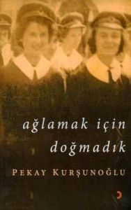 Ağlamak İçin Doğmadık                                                                                                                                                                                                                                          