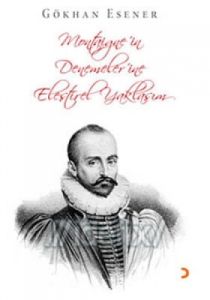Montaigne’in Denemeler’ine Eleştirel Yaklaşım                                                                                                                                                                                                                  