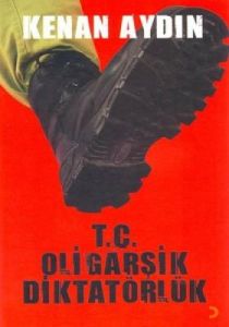 T.C. Oligarşik Diktatörlük                                                                                                                                                                                                                                     