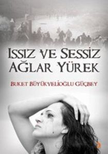 Issız ve Sessiz Ağlar Yürek                                                                                                                                                                                                                                    