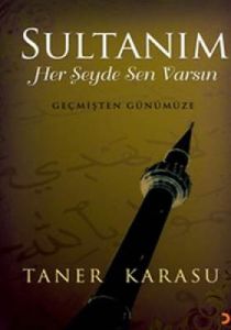 Sultanım Her Şeyde Sen Varsın                                                                                                                                                                                                                                  