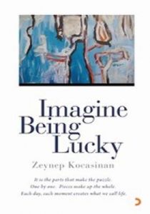 Imagine Being Lucky                                                                                                                                                                                                                                            