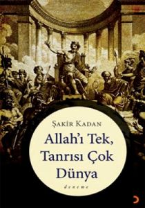 Allah’ı Tek, Tanrısı Çok Dünya                                                                                                                                                                                                                                 