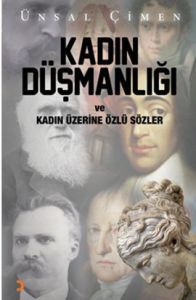 Kadın Düşmanlığı ve Kadın Üzerine Özlü Sözler                                                                                                                                                                                                                  