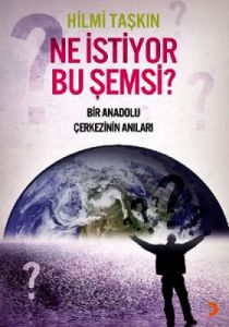 Ne İstiyor Bu Şemsi?                                                                                                                                                                                                                                           