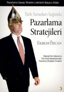 Türk Savaşları Işığında Pazarlama Stratejileri                                                                                                                                                                                                                 