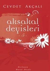 Aksakal Deyişleri 5                                                                                                                                                                                                                                            