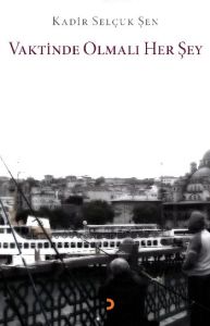 Vaktinde Olmalı Her Şey                                                                                                                                                                                                                                        