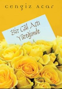 Bir Gül Açtı Yüreğimde                                                                                                                                                                                                                                         