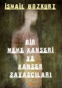Bir Meme Kanseri ve Kanser Savaşçıları                                                                                                                                                                                                                         