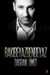 Rakı Beyaz Ben Beyaz                                                                                                                                                                                                                                           