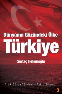 Dünyanın Gözündeki Ülke: Türkiye                                                                                                                                                                                                                               