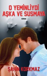 O Yeminliydi Aşka ve Susmaya                                                                                                                                                                                                                                   