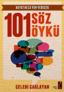 Hayatınıza Yön Verecek 101 Söz 101 Öykü                                                                                                                                                                                                                        
