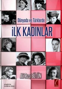 Dünyada ve Türklerde İlk Kadınlar                                                                                                                                                                                                                              