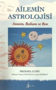Ailemin Astrolojisi: Annem, Babam ve Ben                                                                                                                                                                                                                       