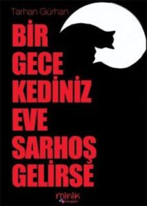Bir Gece Kediniz Eve Sarhoş Gelirse                                                                                                                                                                                                                            