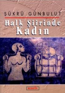 Halk Şiirinde Kadın                                                                                                                                                                                                                                            
