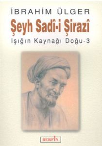 Şeyh Sadi - i  Şirazi Işığın Kaynağı Doğu - 3                                                                                                                                                                                                                  