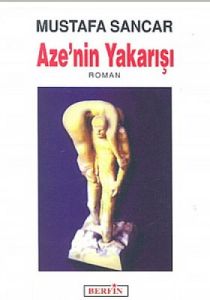 Aze’nin Yakarışı                                                                                                                                                                                                                                               